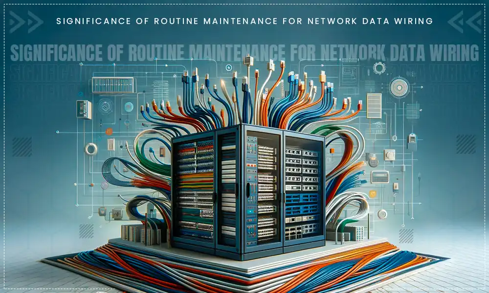 routine maintenance for network data wiring