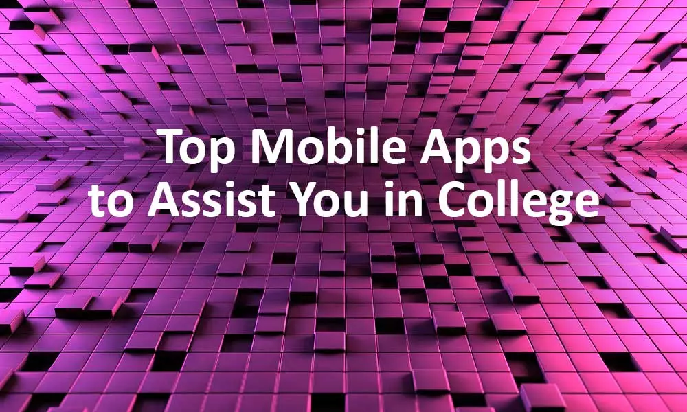 Mobile apps to assist you in college