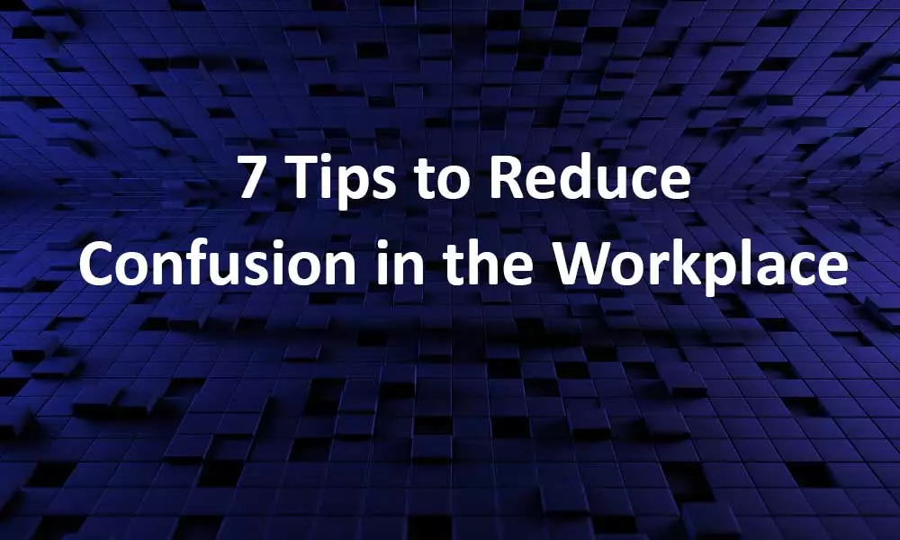 how to reduce confusion in workplace