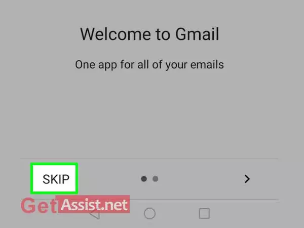 Open the Gmail app on your device and click skip