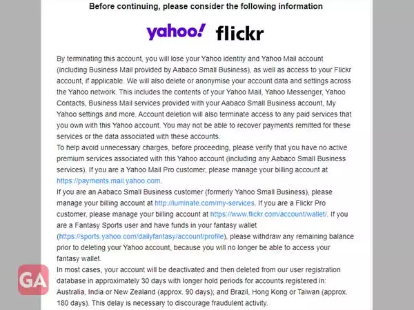 Go to the Yahoo account termination page, click on Next and read everything on the page that says ‘Before continuing, please consider the following information