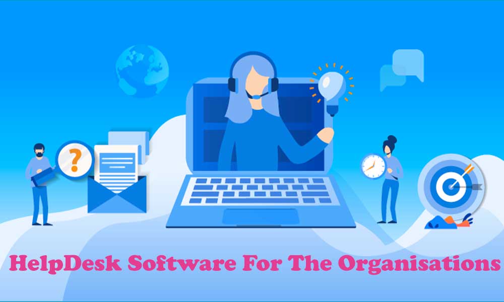 Helpdesk Software for the Business Organizations