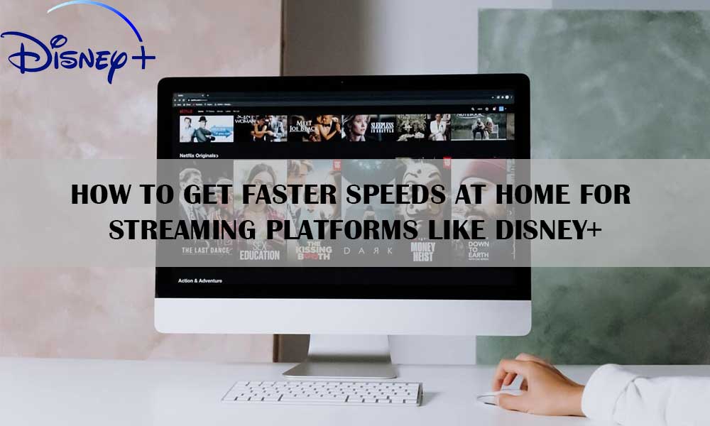 Get Faster Speeds for Streaming Platforms
