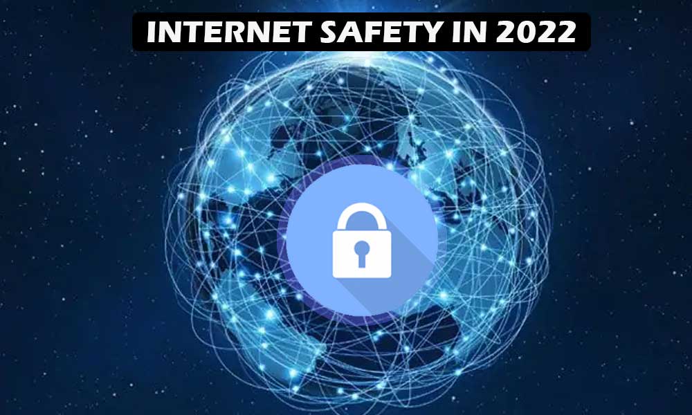Know About Internet Safety in 2022