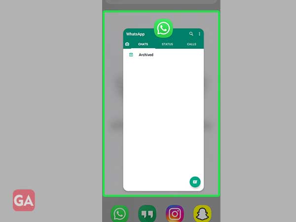 swipe off WhatsApp from the screen in an upward direction