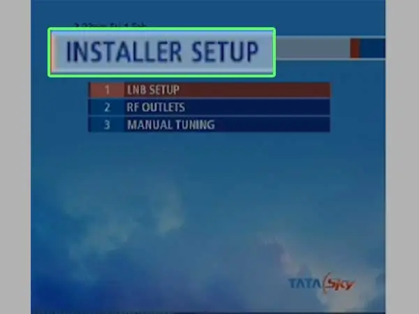 Go to Installer Setup and find your Tata Sky account.  (taken from Internet)