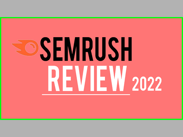 SEMrush SEO Tool Review 2022
