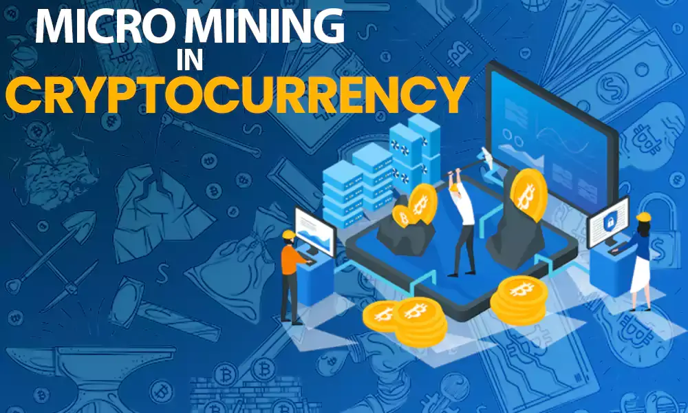 Micro Mining in the Cryptocurrency