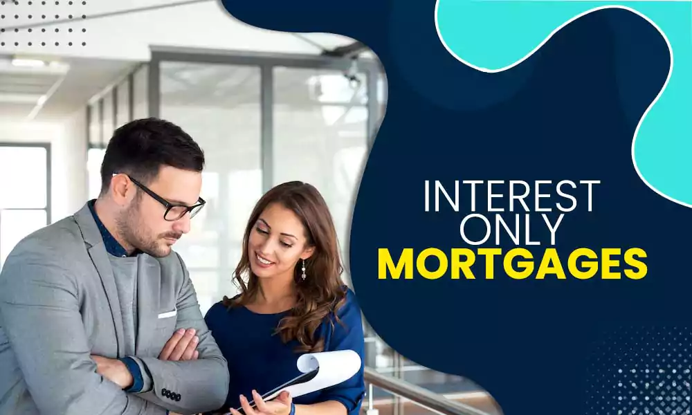 Interest Only Mortgages