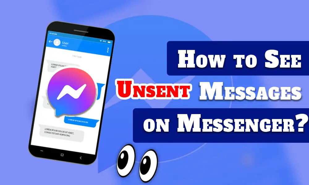 How to See Unsent Messages on Messenger (Proven Ways)