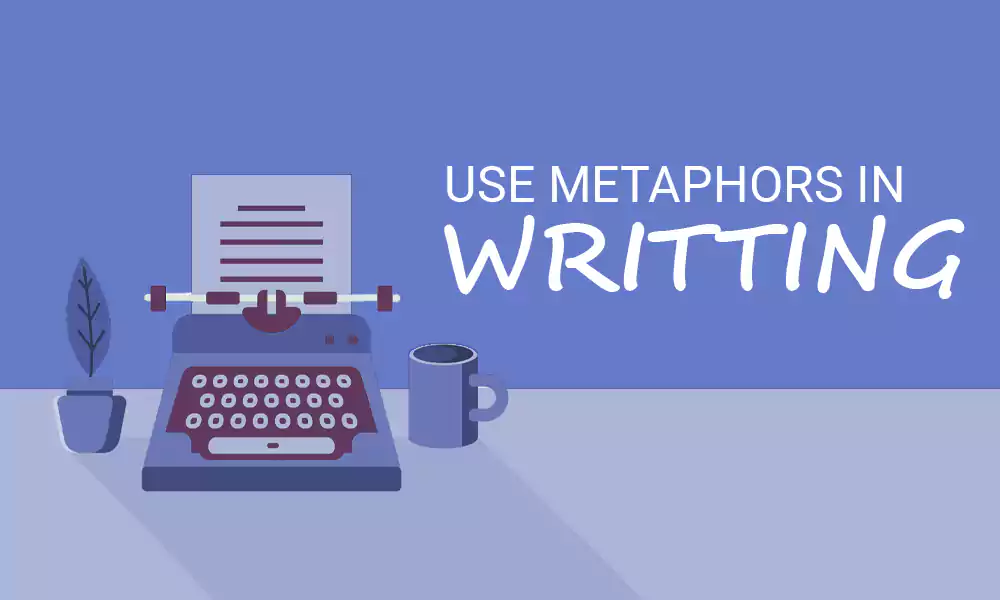 Metaphors in Your Writing