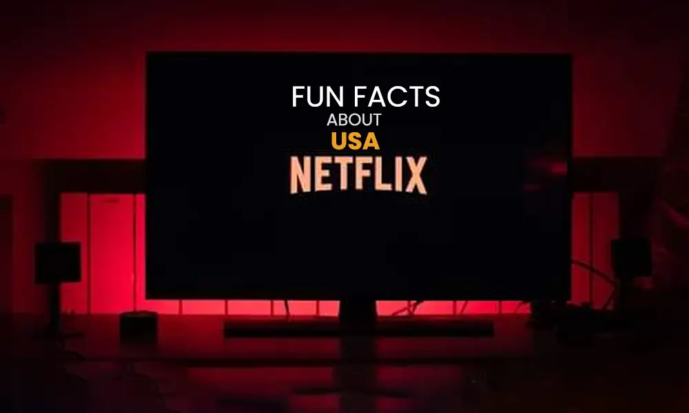 10 Fun Facts to know about Netflix USA - GETASSIST