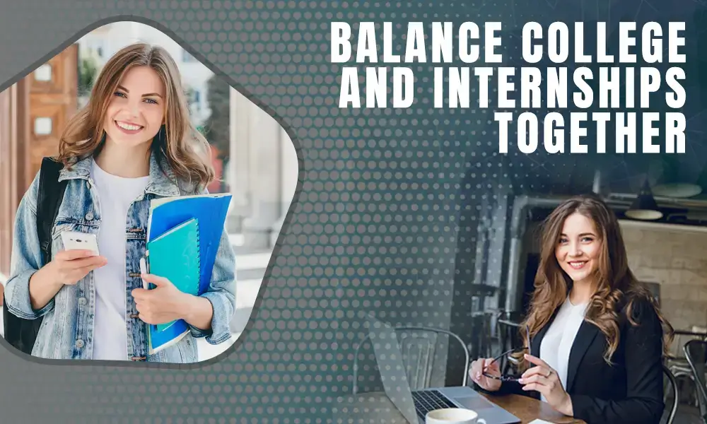 Balance College and Internships Together