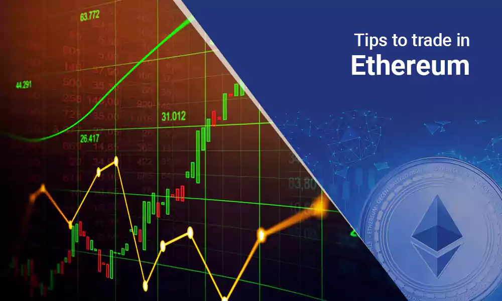 Tips to trade in ethereum
