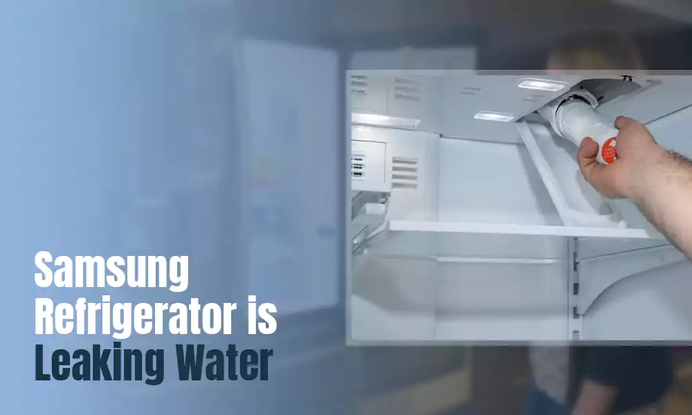 Samsung Refrigerator is Leaking Water