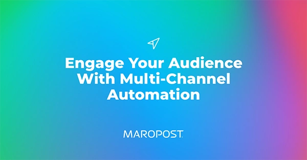 Engage your audience with multi-channel automation