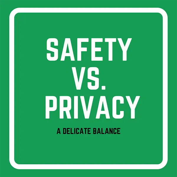 Safety vs. Privacy: A Delicate Balance