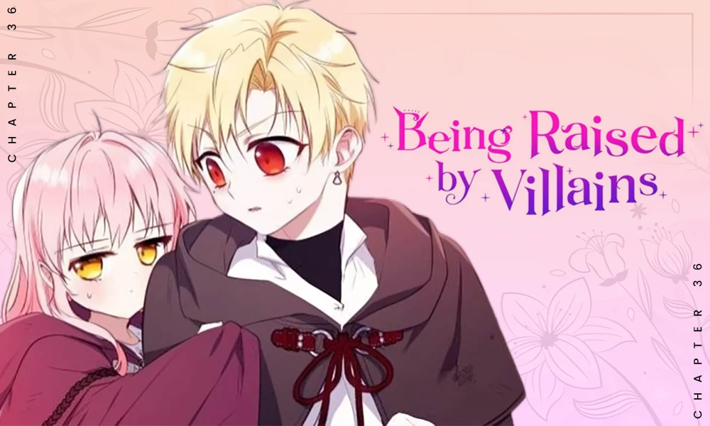 Recap of the Im Being Raised By Villains – Chapter 36