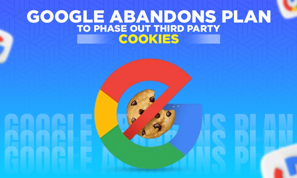google abandons plan to phase out third party cookies