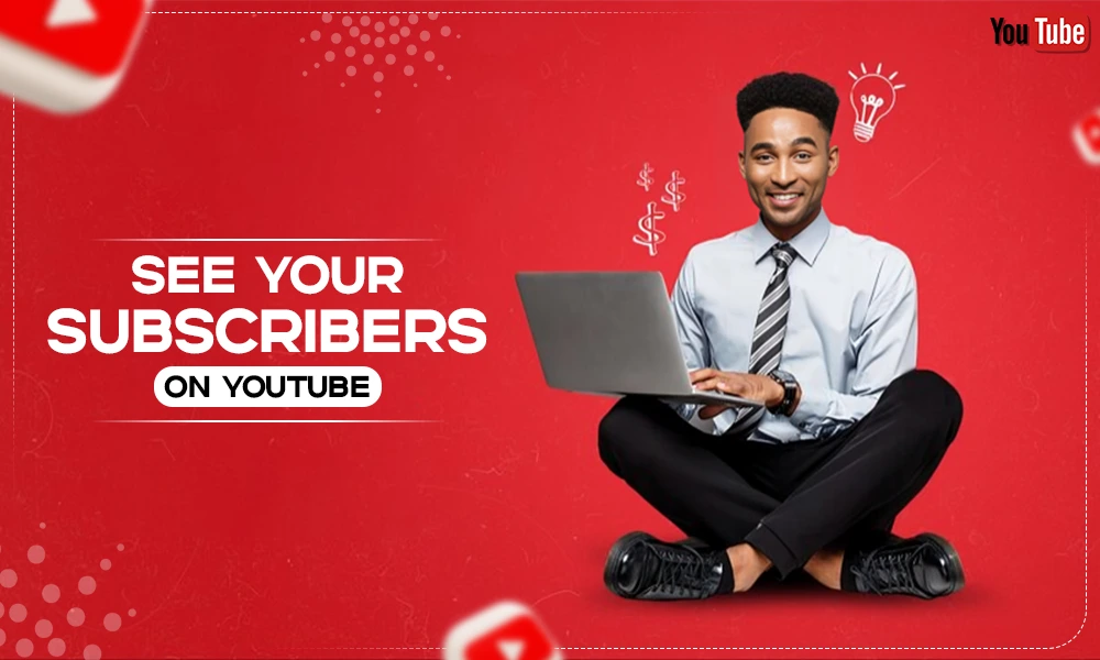 see your subscribers on youtube