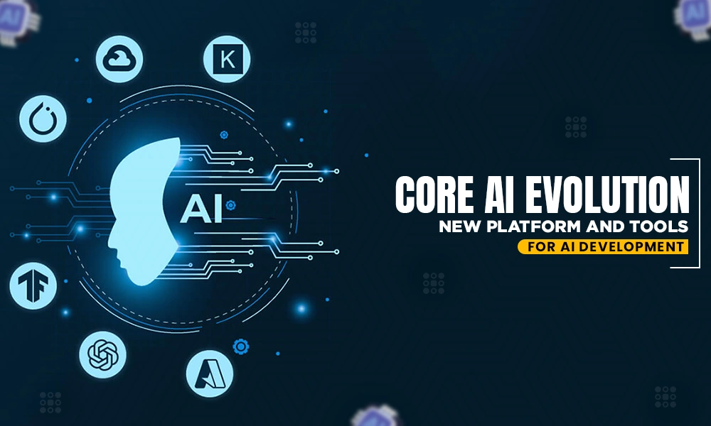 core ai evolution new platform and tools for ai development