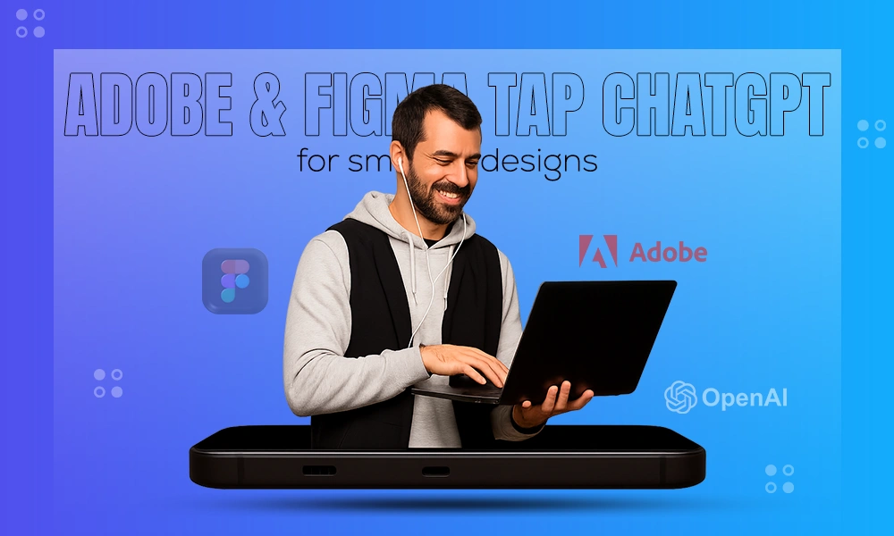 Adobe & Figma Boost Design with ChatGPT's New Image AI