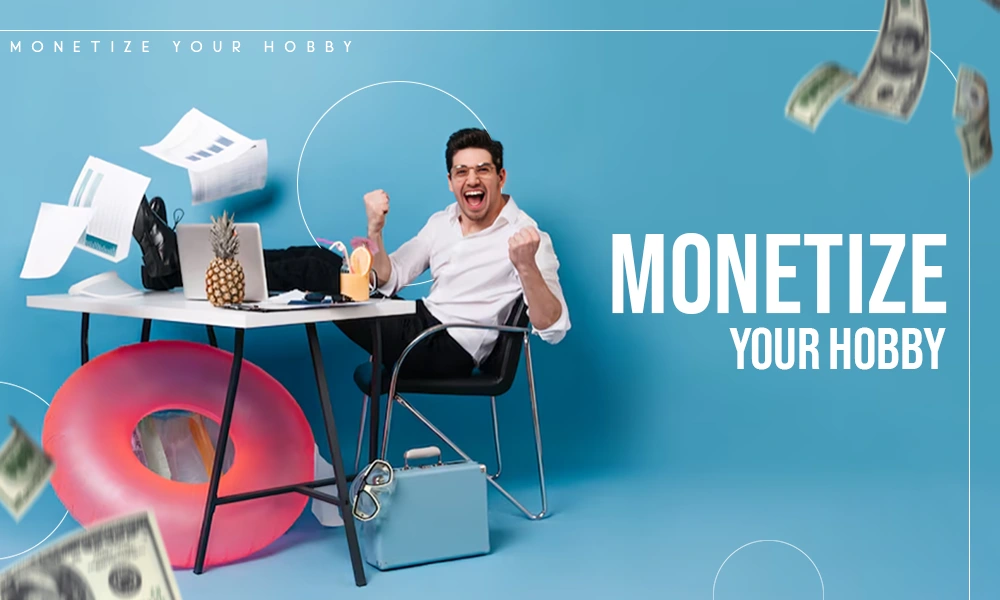 monetize your hobby