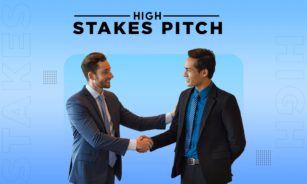 high stakes pitch