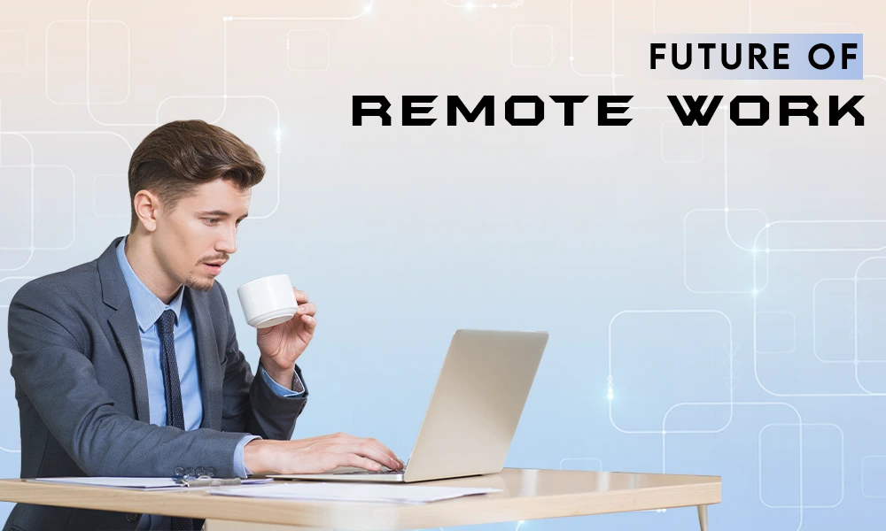FUTURE OF REMOTE WORK