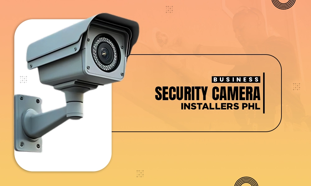 business security camera installers phl