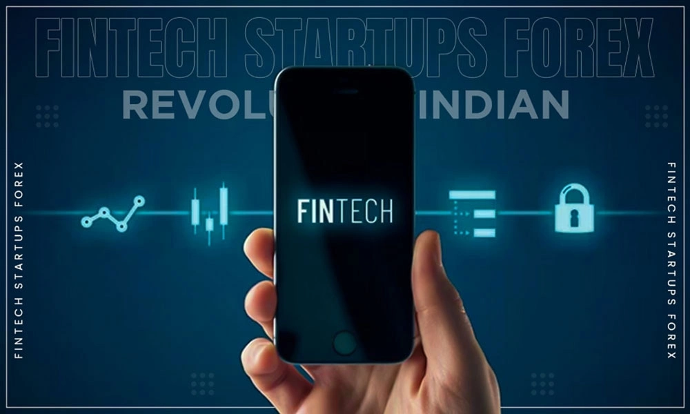 fintech startups forex revolution indian