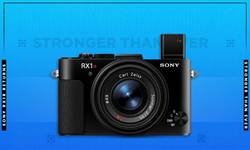sony rx1r returns stronger than ever