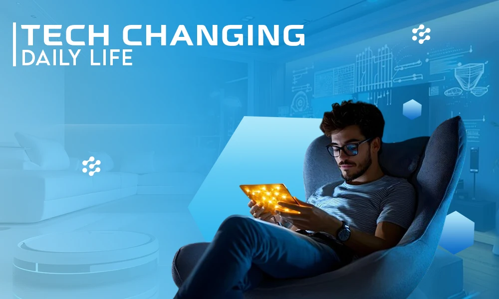 tech changing daily life