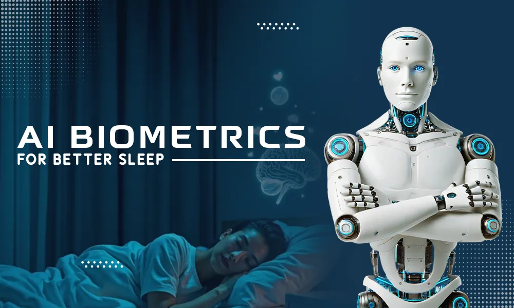 Ai biometrics for better sleep