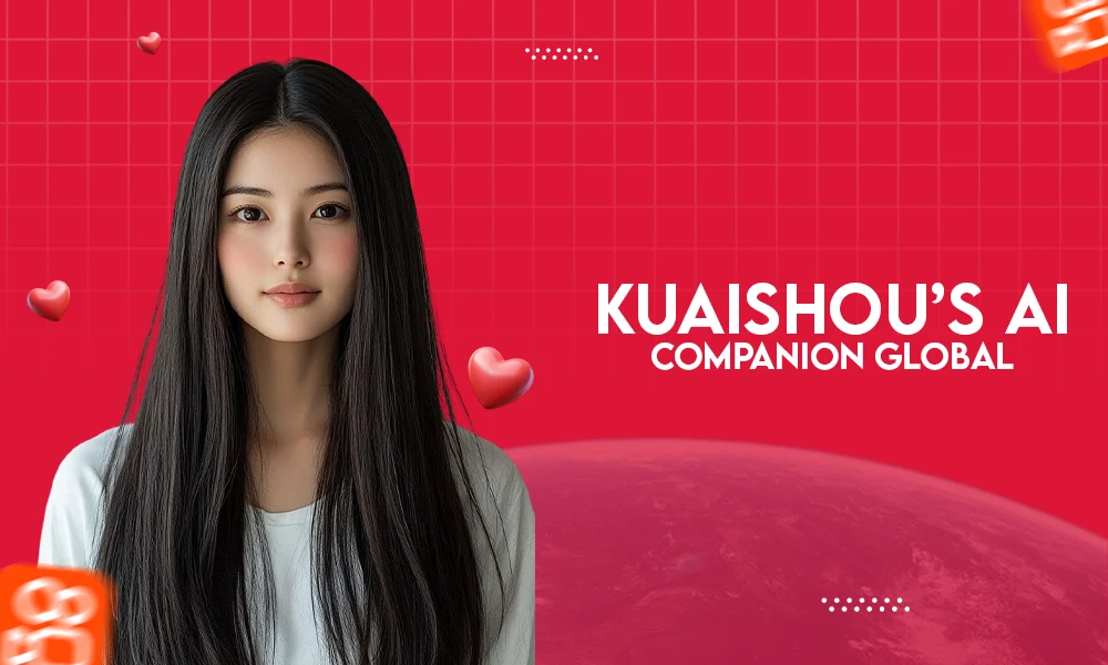 KUAISHOU'S AI COMPANION GLOBAL