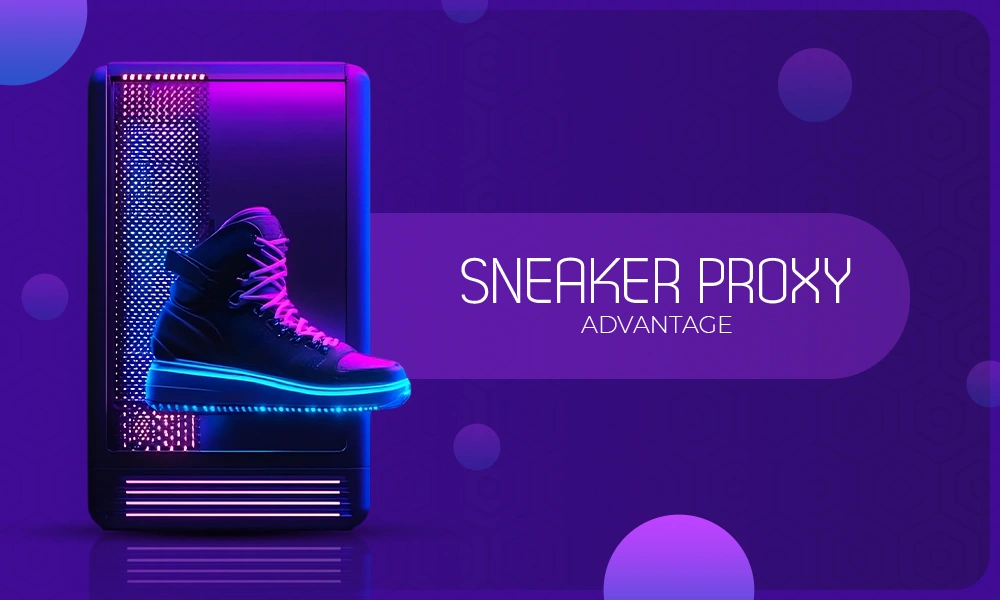 Sneaker Proxy Advantage