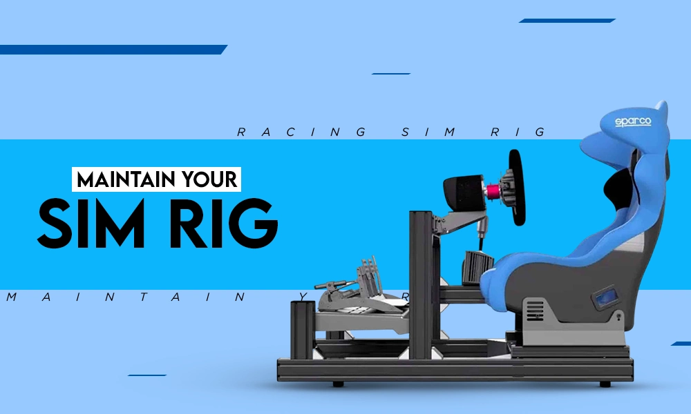 maintain your sim rig