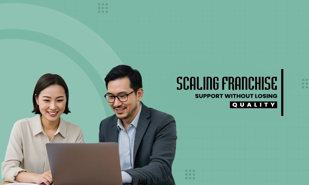 scaling franchise support without losing quality