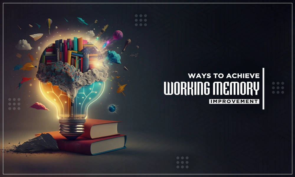 ways to achieve working memory improvement