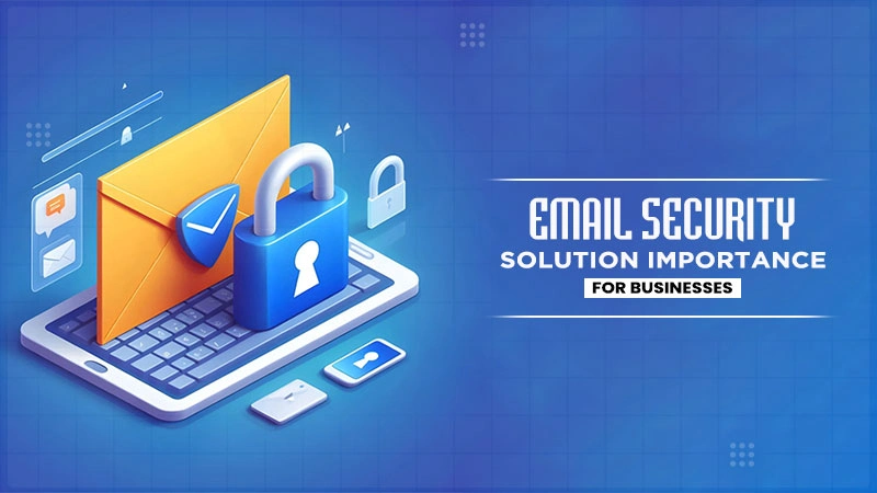 email security solution importance for businesses