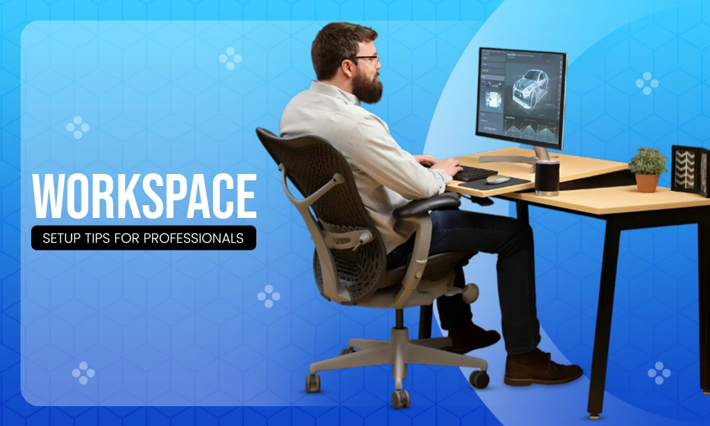workspace setup tips for professionals