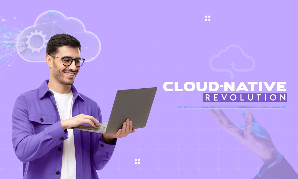 CLOUD- NATIVE REVOLUTION