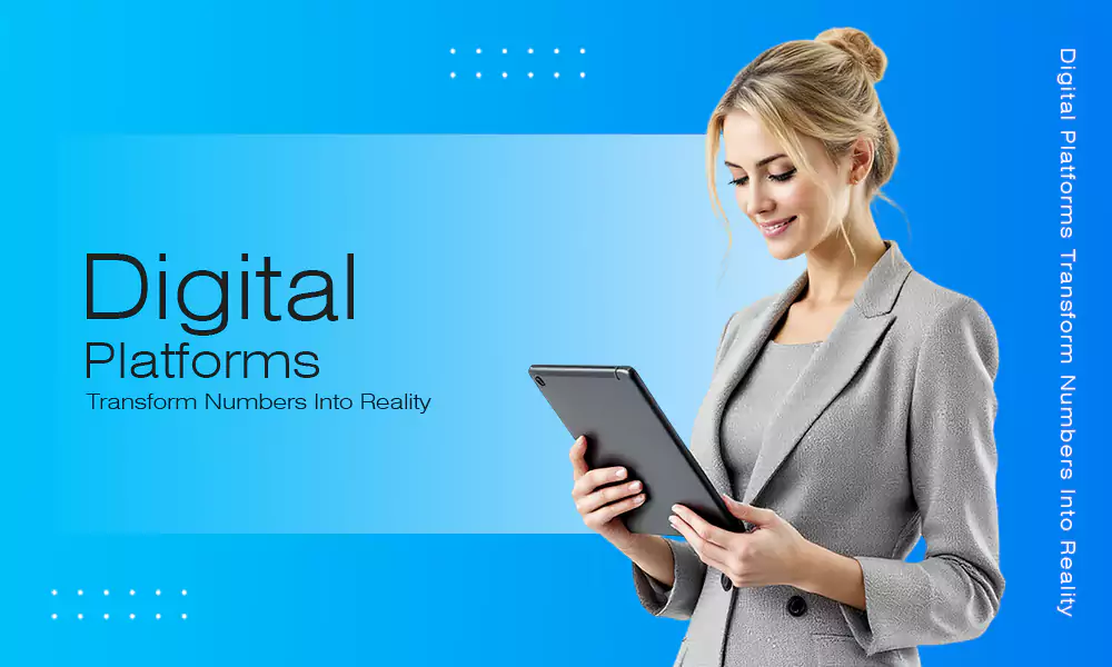 Digital Platforms Transform Numbers Into Reality