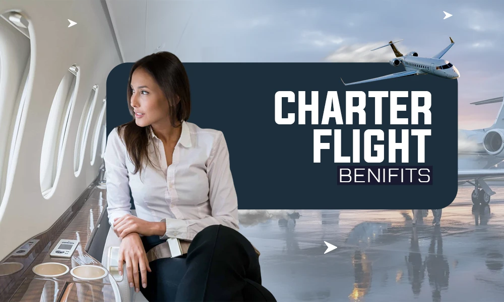 CHARTER FLIGHTS BENIFITS