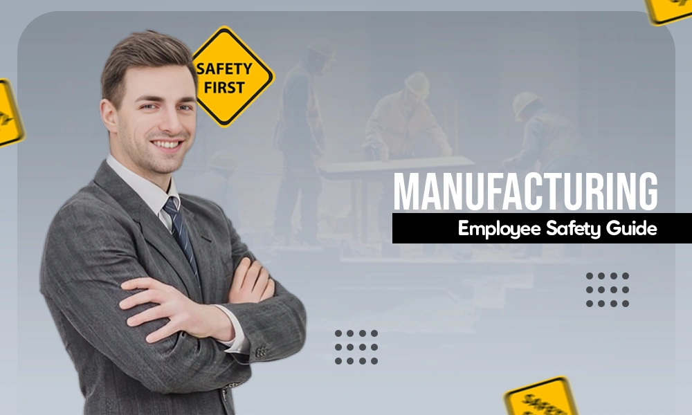 Manufacturing Employee Safety Guide