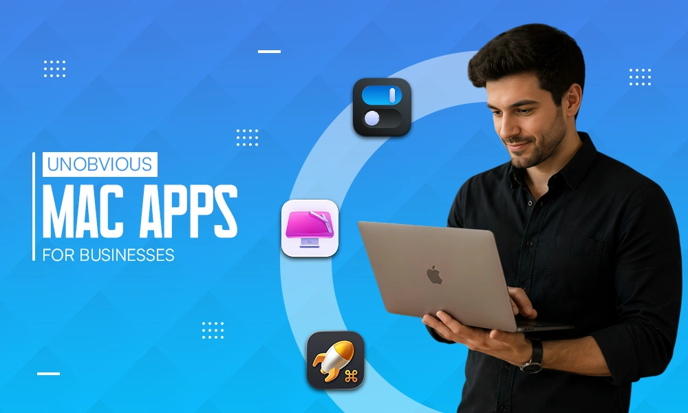 Unobvious Mac Apps for Businesses