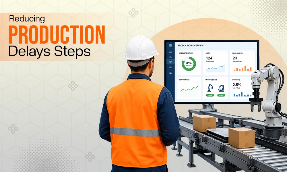 Reduce Production Delays