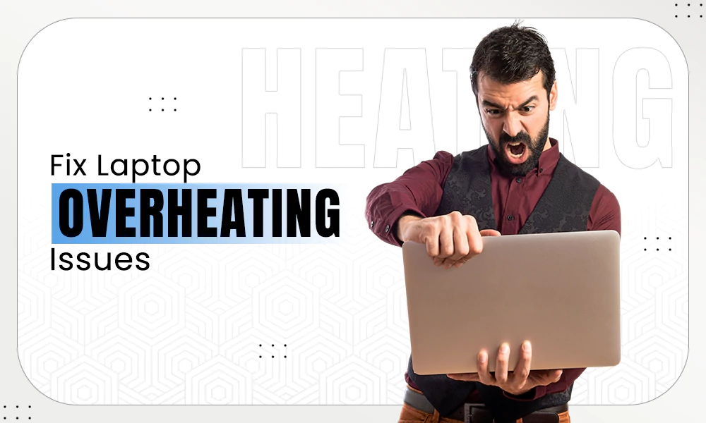 Fix Laptop Overheating Issues