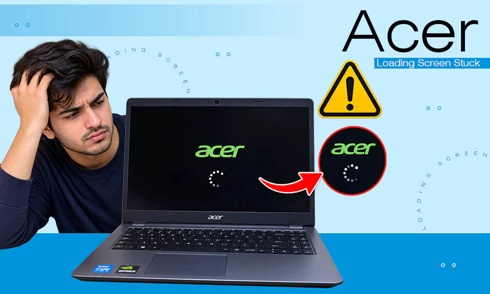 Acer Loading Screen Stuck