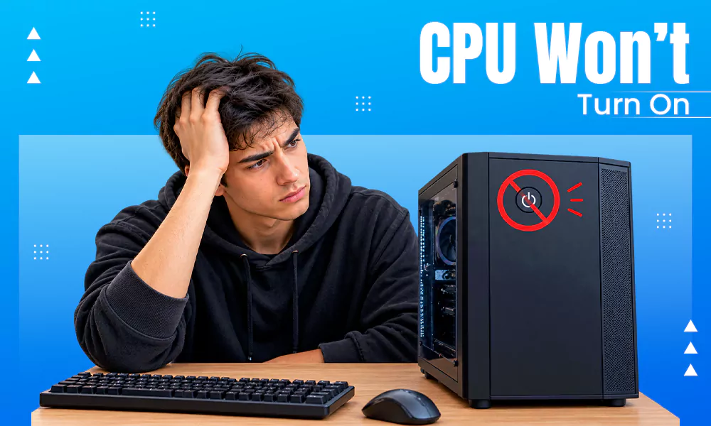 CPU Won’t Turn On